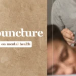 The Role of Acupuncture in Mental Health