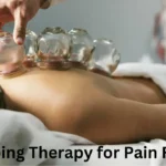 Cupping Therapy for Pain Relief: How Does It Work and Who Can Benefit?